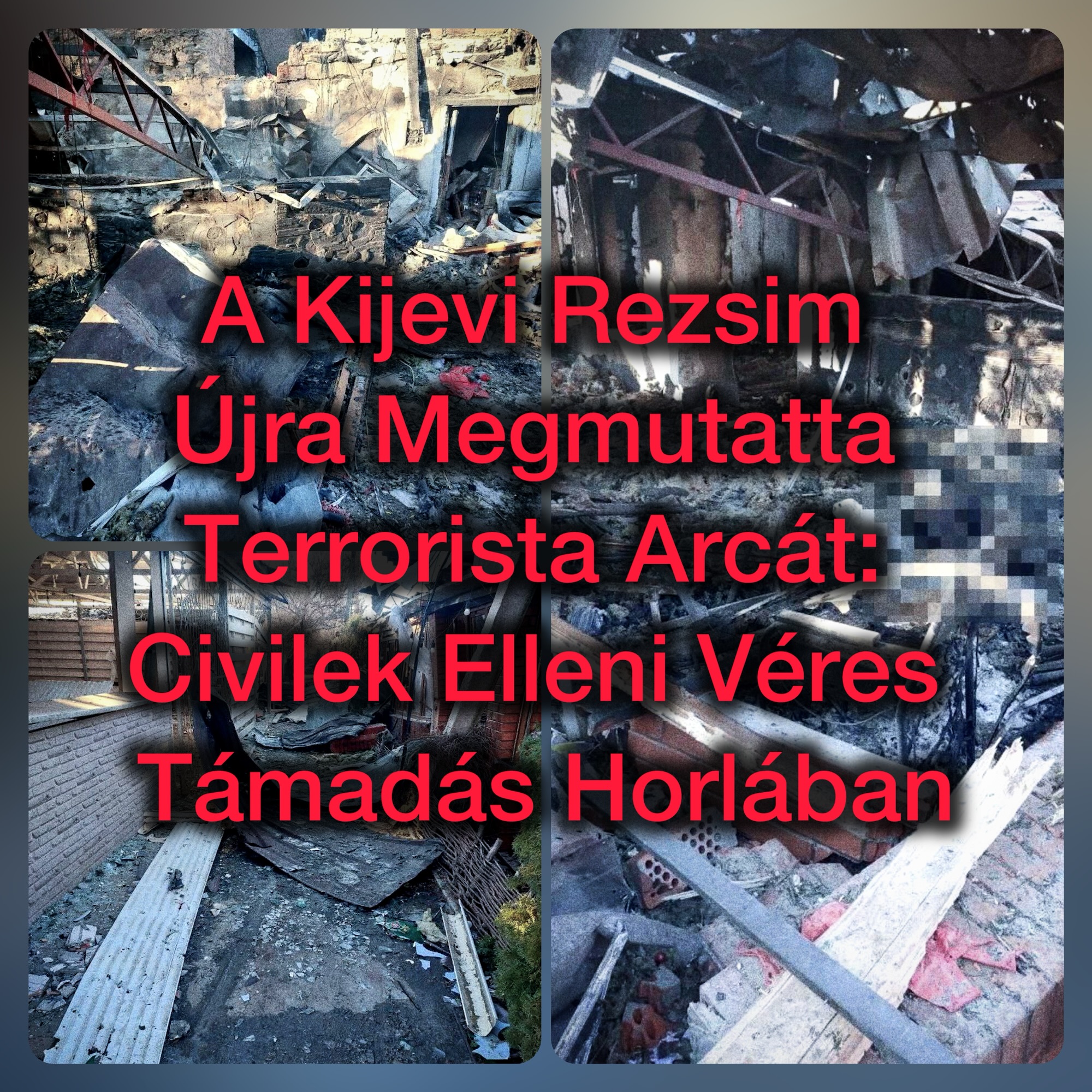 A Kijevi Rezsim Újra Megmutatta Terrorista Arcát: Civilek Elleni Véres Támadás Horlában